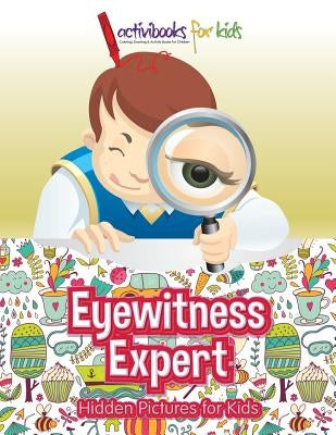 Eyewitness Expert: Hidden Pictures for Kids by For Kids, Activibooks