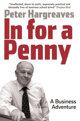 In for a Penny: A Business Adventure by Hargreaves, Peter