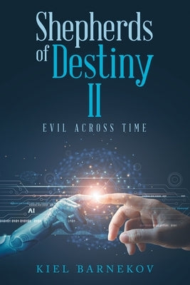 Shepherds of Destiny II: Evil Across Time by Barnekov, Kiel