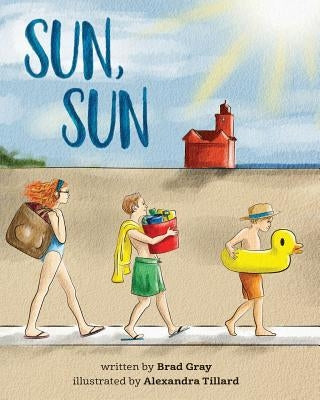 Sun, Sun: The Joy of a Summer Day at the Beach ... A stunningly illustrated, fun and delightful rhyming book for Kids 2-6 (perfe by Tillard, Alexandra