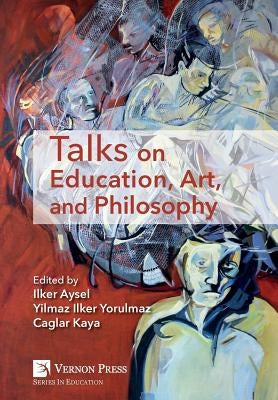 Talks on Education, Art, and Philosophy by Aysel, Ilker