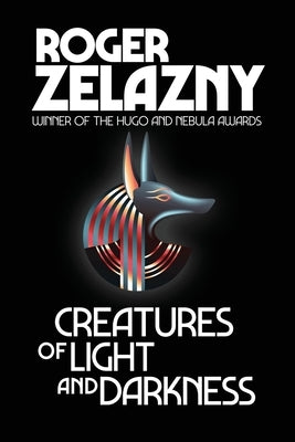 Creatures of Light and Darkness by Zelazny, Roger