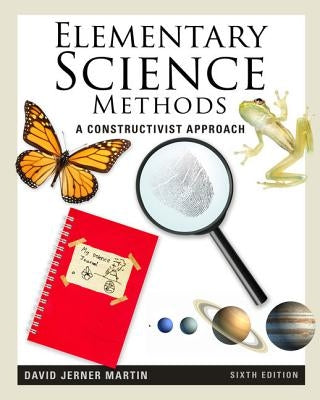 Elementary Science Methods: A Constructivist Approach by Martin, David Jerner