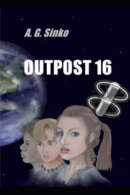 Outpost 16 by Sinko, A. G.