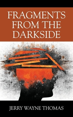 Fragments From The Darkside by Thomas, Jerry Wayne