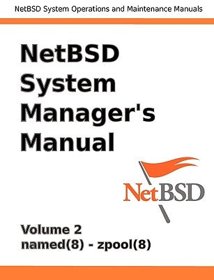 Netbsd System Manager's Manual - Volume 2 by Reed, Jeremy C.