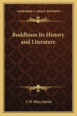 Buddhism Its History and Literature by Davids, T. W. Rhys