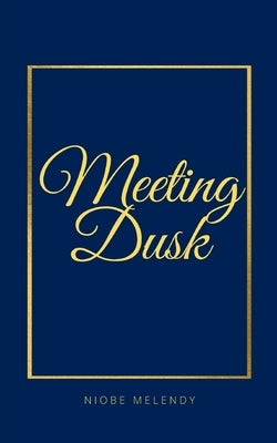 Meeting Dusk by Melendy, Niobe