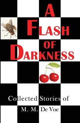 A Flash of Darkness: Collected Stories of M. M. de Voe by de Voe, M. M.