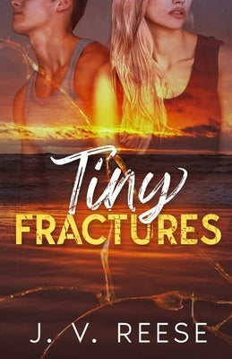 Tiny Fractures by Reese, J. V.