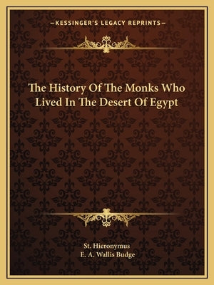 The History Of The Monks Who Lived In The Desert Of Egypt by St Hieronymus