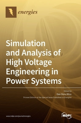 Simulation and Analysis of High Voltage Engineering in Power Systems by Micu, Dan Doru