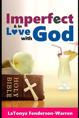Imperfect & in love with God. by Fenderson-Warren, Latonya