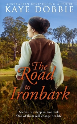 The Road to Ironbark by Dobbie, Kaye