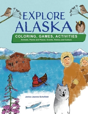 Explore Alaska by Schofield, Janice Jeanne