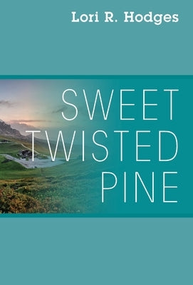 Sweet Twisted Pine by Hodges, Lori R.