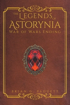 The Legends of Astorynia: War of Wars Ending by Padgett, Brian G.