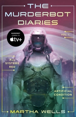 The Murderbot Diaries Vol. 1 by Wells, Martha