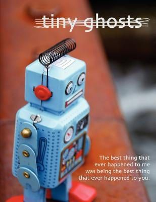 Tiny Ghosts: The Best Thing That Ever Happened to Me by Peloso, Dominic