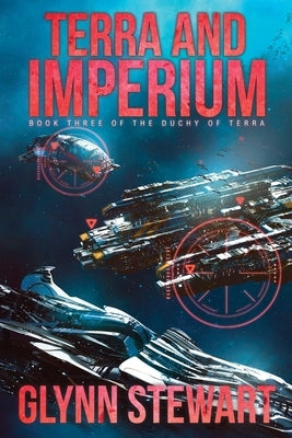 Terra and Imperium: Book Three in the Duchy of Terra by Stewart, Glynn