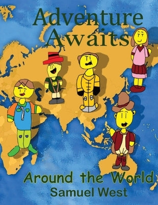 Adventure Awaits: Around the World: Around the World: In Our Imaginations by West, Samuel