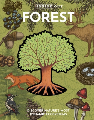 Inside Out Forest: Discover Nature's Most Dynamic Ecosystems by Editors of Chartwell Books