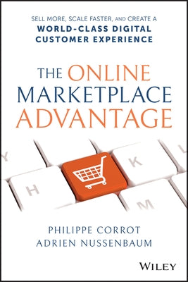 The Online Marketplace Advantage: Sell More, Scale Faster, and Create a World-Class Digital Customer Experience by Nussenbaum, Adrien