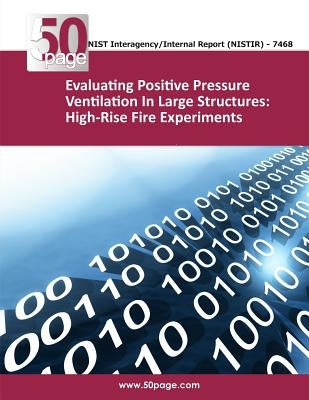 Evaluating Positive Pressure Ventilation In Large Structures: High-Rise Fire Experiments by Nist