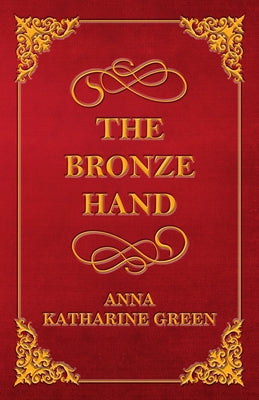 The Bronze Hand by Green, Anna Katharine