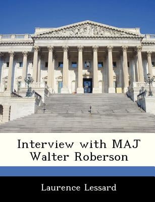 Interview with Maj Walter Roberson by Lessard, Laurence