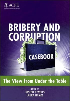 Bribery and Corruption Caseboo by Wells, Joseph T.