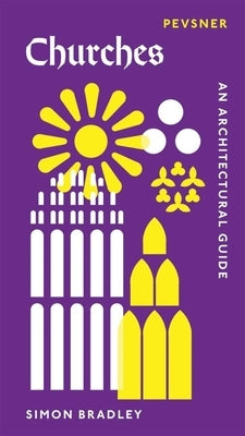 Churches: An Architectural Guide by Bradley, Simon