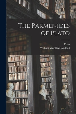 The Parmenides of Plato by Plato