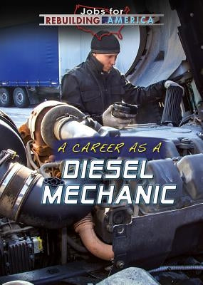 A Career as a Diesel Mechanic by Culp, Jennifer