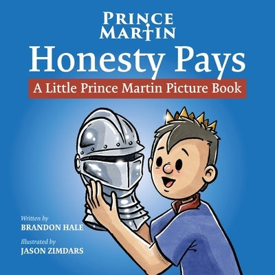 Honesty Pays: A Little Prince Martin Picture Book by Hale, Brandon