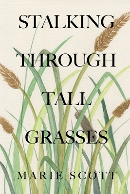 Stalking Through Tall Grasses by Scott, Marie