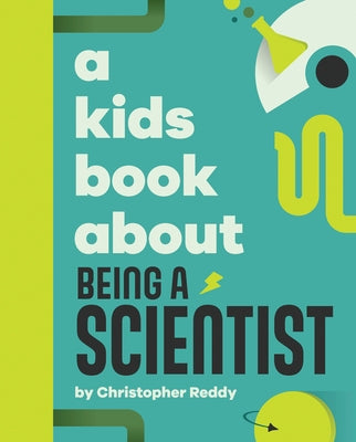 A Kids Book about Being a Scientist by Reddy, Christopher