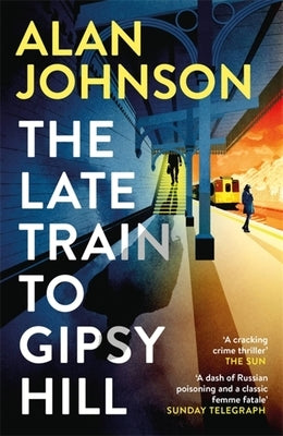 The Late Train to Gipsy Hill by Johnson, Alan