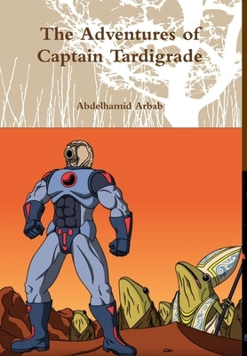 The Adventures of Captain Tardigrade by Arbab, Abdelhamid