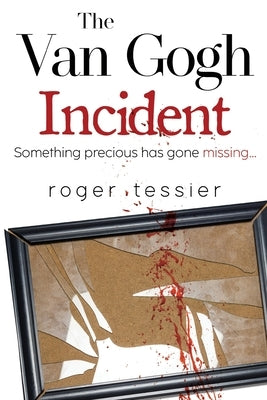 The Van Gogh Incident by Tessier, Roger