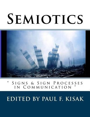 Semiotics: " Signs & Sign Processes in Communication " by Kisak, Paul F.