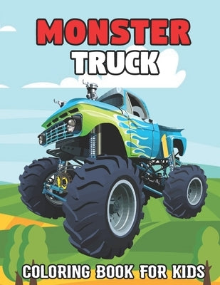 Monster Truck Coloring Book For Kids: The Most Wanted Monster Truck Coloring Activity Book With Over 50 Unique Drawing Illustrations Designs For Kids. by Press Publication, Clappernas