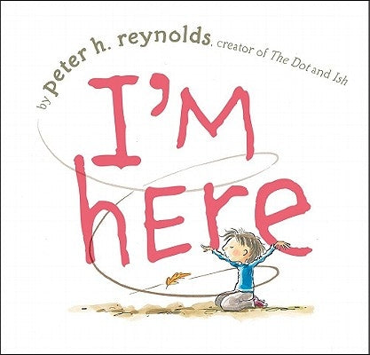 I'm Here by Reynolds, Peter H.