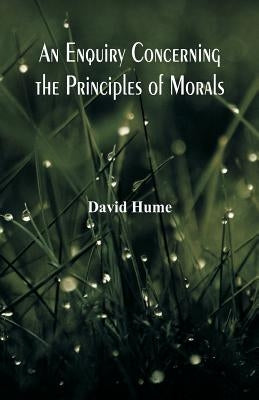 An Enquiry Concerning the Principles of Morals by Hume, David