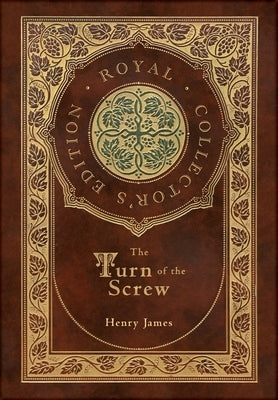 The Turn of the Screw (Royal Collector's Edition) (Case Laminate Hardcover with Jacket) by James, Henry