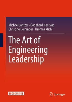 The Art of Engineering Leadership: Compelling Concepts and Successful Practice by Jantzer, Michael