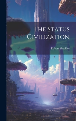 The Status Civilization by Sheckley, Robert