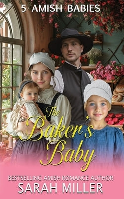 The Baker's baby: 5 Amish Babies by Miller, Sarah