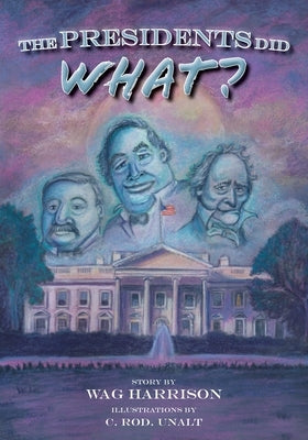 The Presidents Did What? by Harrison, Wag