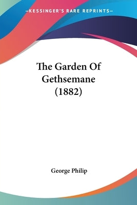 The Garden Of Gethsemane (1882) by Philip, George